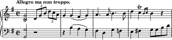 
 \relative c' {
  \new PianoStaff <<
   \new Staff { \key g \major \time 2/2 \tempo "Allegro ma non troppo."
    <g' d b>2 \times 2/3 { d8[ g b] } \times 2/3 { d[ c a] } g4 g( fis g) a4. a8 b4. b8 d4 \afterGrace c\trill { b16[ c] } b4 r
   }
   \new Staff { \key g \major \time 2/2 \clef bass
    <g, g,>2 r2 r4 b( a g) fis d g f e fis! g8 g b d
   }
  >>
 }
